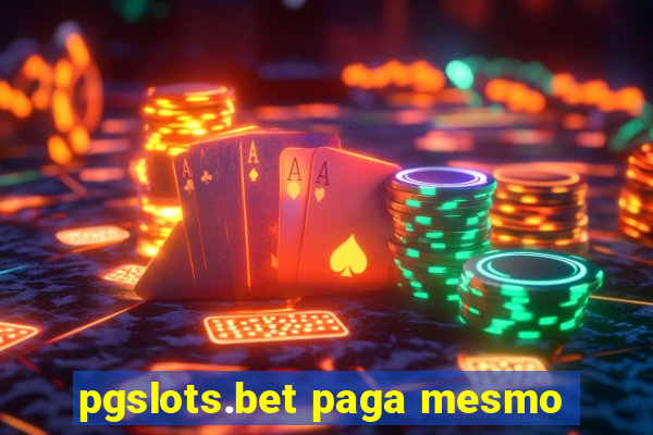 pgslots.bet paga mesmo